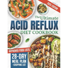 The Ultimate Acid Reflux Diet Cookbook: Easy Relieve Heartburn, GERD, and LPR with Natural and Budget-Friendly Strategies. Enjoy 28 Days of Healthy, A