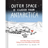Outer Space Is Closer Than Antarctica: And Other Things I Learned While Falling in Love at the Bottom of the World