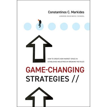 Game-Changing Strategies: How to Create New Market Space in Established Industries by Breaking the Rules
