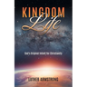Kingdom Life: God's Original Intent for Christianity