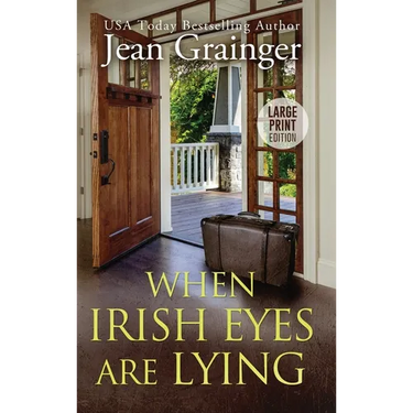 When Irish Eyes Are Lying: The Kilteegan Bridge Story - Book 4