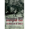 Shanghai 1937: Stalingrad on the Yangtze