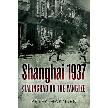 Shanghai 1937: Stalingrad on the Yangtze