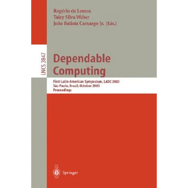 Dependable Computing: First Latin-American Symposium, Ladc 2003, Sao Paulo, Brazil, October 21-24, 2003, Proceedings