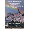 God's Miracle of Faithfulness in the Matter of The Jewish People and Israel