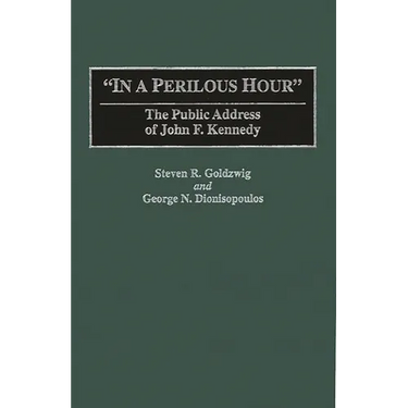 In a Perilous Hour: The Public Address of John F. Kennedy