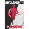Mental Toughness In 16 Questions: Mental Training For Runners, Mental Toughness Training For Sports