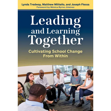 Leading and Learning Together: Cultivating School Change from Within