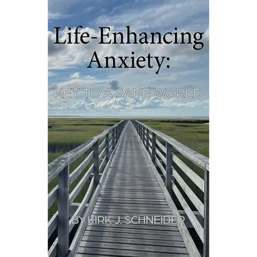 Life Enhancing Anxiety: Key to a Sane World