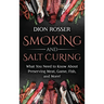 Smoking and Salt Curing: What You Need to Know About Preserving Meat, Game, Fish, and More!