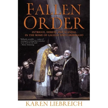 Fallen Order: Intrigue, Heresy, and Scandal in the Rome of Galileo and Caravaggio