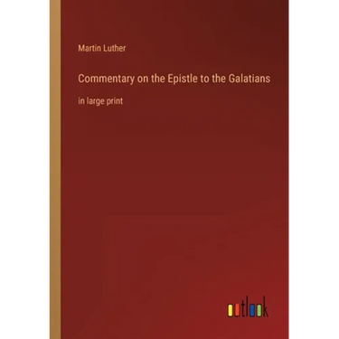 Commentary on the Epistle to the Galatians: in large print