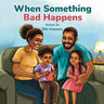 When Something Bad Happens: When Something Bad Happens