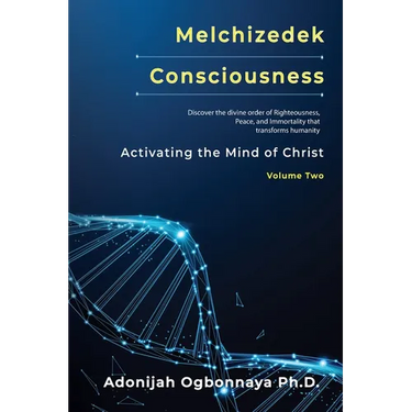 Melchizedek Consciousness: Activating the Mind of Christ