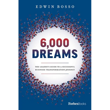 6,000 Dreams: The Leader's Guide to a Successful Business Transformation Journey
