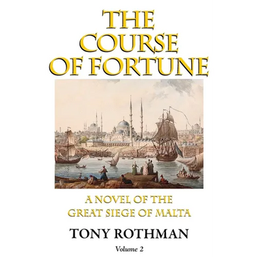 The Course of Fortune-A Novel of the Great Siege of Malta Vol. 2