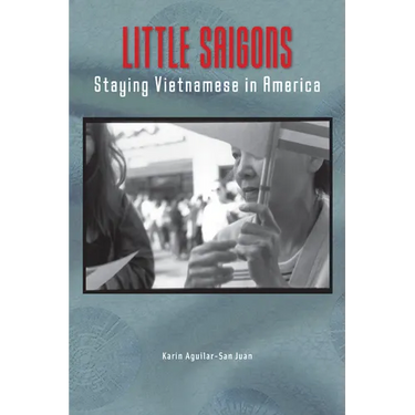 Little Saigons: Staying Vietnamese in America