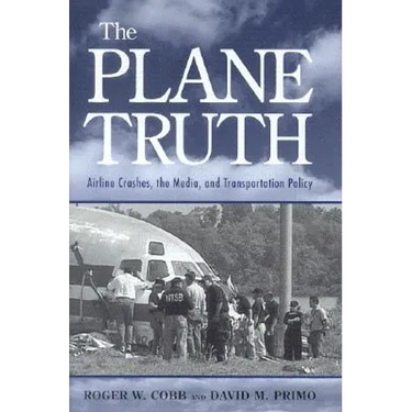 The Plane Truth: Airline Crashes, the Media, and Transportation Policy