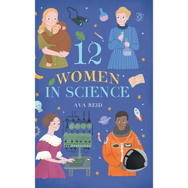 12 Women in Science: Inspiring True Stories of the Bold Women Who Changed Science - Illustrated Biographies for Curious Kids Ages 8-12