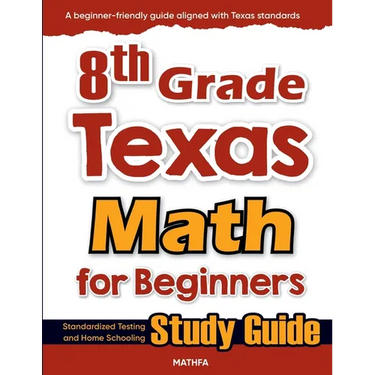 8th Grade Texas Math for Beginners: Standardized Testing and Home Schooling Study Guide