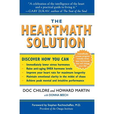 The Heartmath Solution: The Institute of Heartmath's Revolutionary Program for Engaging the Power of the Heart's Intelligence