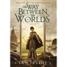 The Way Between the Worlds