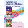 Nutrition and Integrative Medicine: A Primer for Clinicians