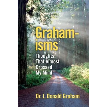 Graham-isms: Thoughts That Almost Crossed My Mind