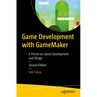 Game Development with Gamemaker: A Primer on Game Development and Design