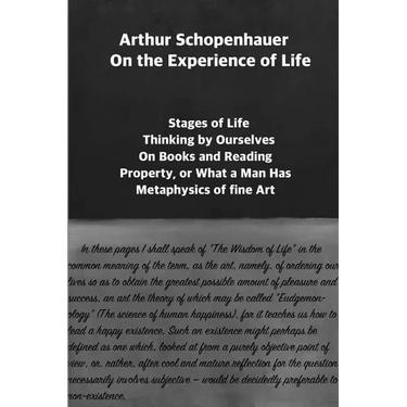 Arthur Schopenhauer: On the Experience of Life: Selection and Editor's Note by Jorge Pinto