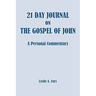 21 Day Journal on the Gospel of John: a personal commentary