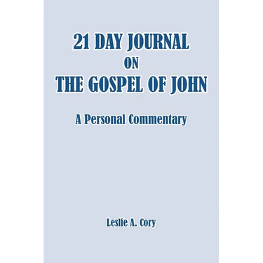 21 Day Journal on the Gospel of John: a personal commentary