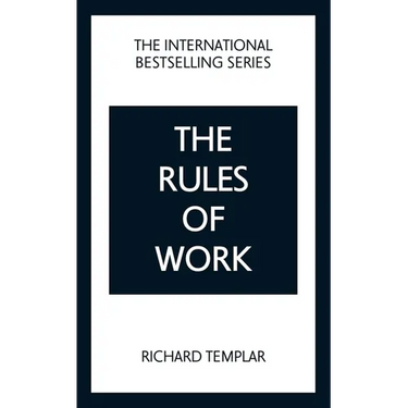 The Rules of Work: A Definitive Code for Personal Success