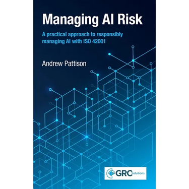 Managing AI Risk: A practical approach to responsibly managing AI with ISO 42001