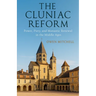 The Cluniac Reform: Power, Piety, and Monastic Renewal in the Middle Ages