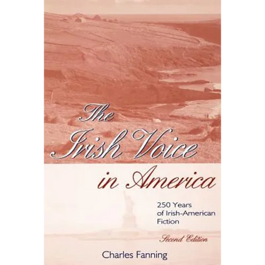 The Irish Voice in America: 250 Years of Irish-American Fiction