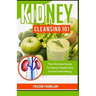 Kidney Cleansing 101: The Ultimate Guide To Kidney Health And Overall Well-Being