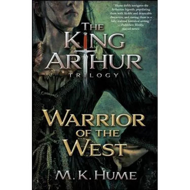 The King Arthur Trilogy Book Two: Warrior of the West