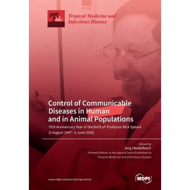 Control of Communicable Diseases in Human and in Animal Populations: 70th Anniversary Year of the Birth of Professor Rick Speare (2 August 1947-5 June