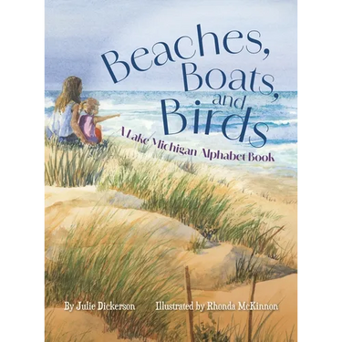 Beaches, Boats, and Birds: A Lake Michigan Alphabet Book