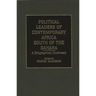 Political Leaders of Contemporary Africa South of the Sahara: A Biographical Dictionary
