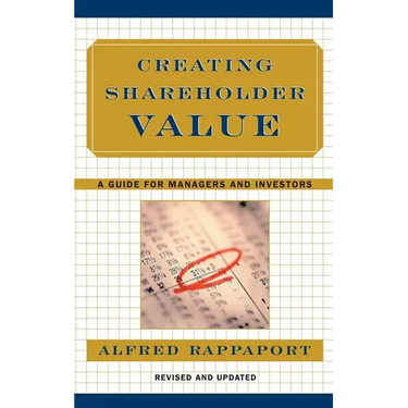 Creating Shareholder Value: A Guide for Managers and Investors