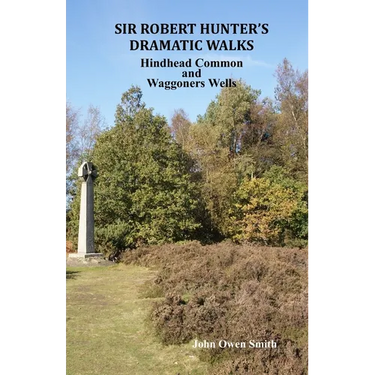 Sir Robert Hunter's Dramatic Walks: Over Hindhead Common and around Waggoners Wells