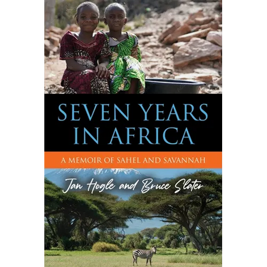 Seven Years in Africa: A Memoir of Sahel and Savannah