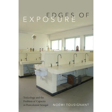 Edges of Exposure: Toxicology and the Problem of Capacity in Postcolonial Senegal