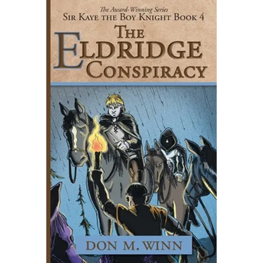 The Eldridge Conspiracy: Sir Kaye the Boy Knight Book 4