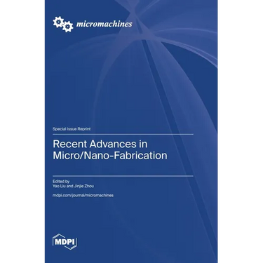 Recent Advances in Micro/Nano-Fabrication