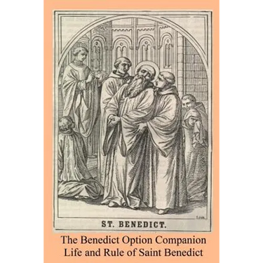 The Benedict Option Companion: Life and Rule of Saint Benedict