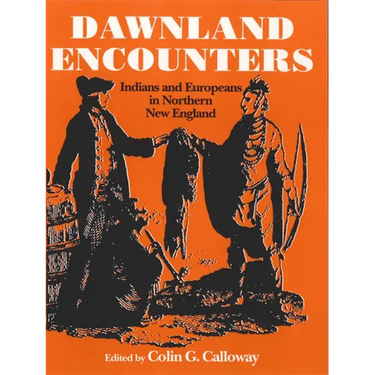Dawnland Encounters: Indians and Europeans in Northern New England