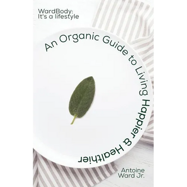 An Organic Guide to Living Happier & Healthier: WardBody: It's A Lifestyle